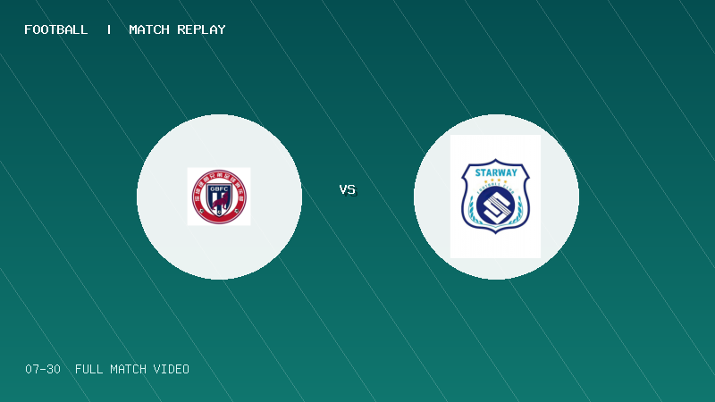07月30日 2034杯 深圳绿茵兄弟 VS 香港星途 全场录像【全场录像+集锦】