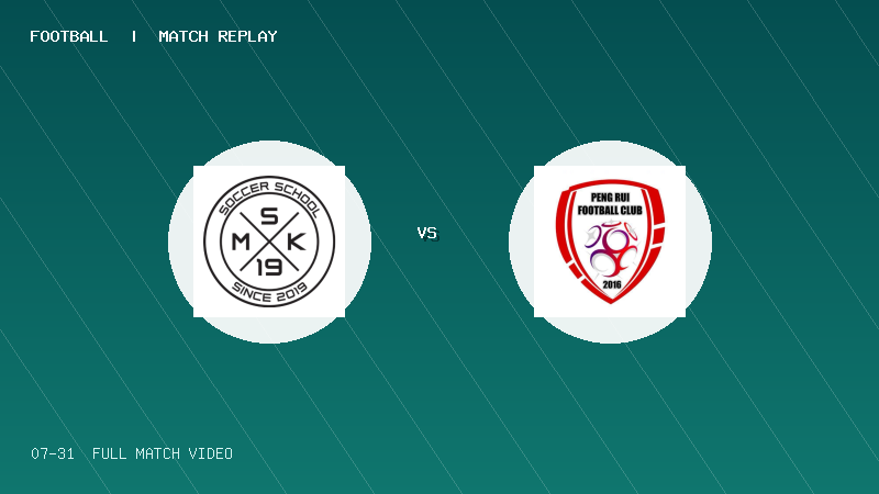 07月31日 2034杯 MSK19 VS 北京鹏瑞 全场录像【全场录像+集锦】