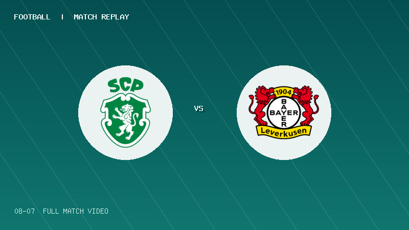 08月07日 上海明日之星冠军杯排位赛 葡萄牙体育U17 VS 拜耳04勒沃库森U17 全场录像【全场录像+集锦】