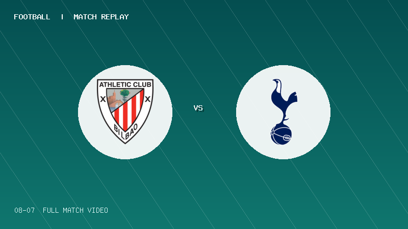 08月07日 上海明日之星冠军杯排位赛 毕尔巴鄂竞技U17 VS 热刺U17 全场录像【全场录像+集锦】
