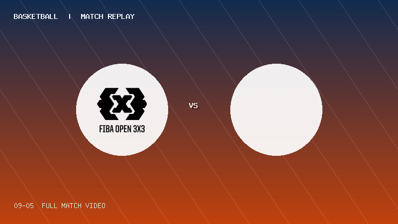 09月05日 FIBA-OPEN3x3深圳站day1 3×3 VS 3×3 全场录像【全场录像+集锦】